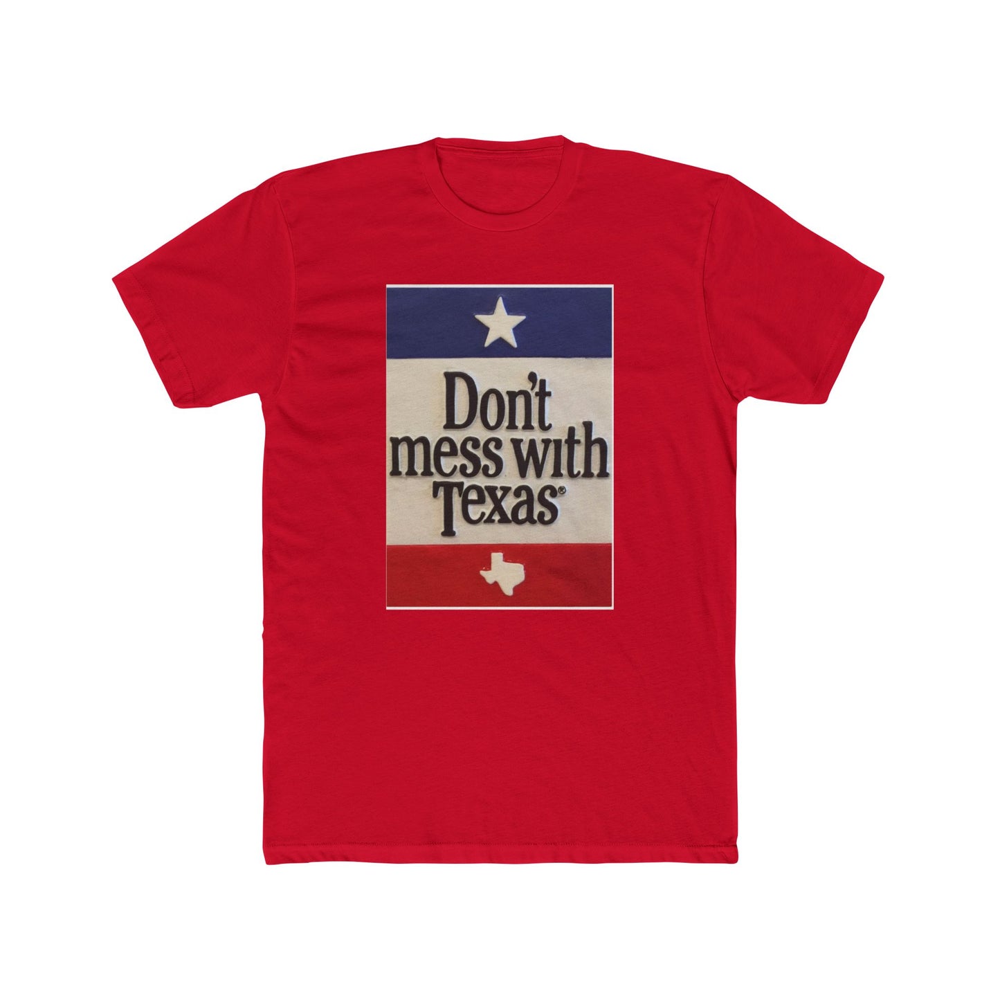 Don't Mess With Texas - T-Shirt