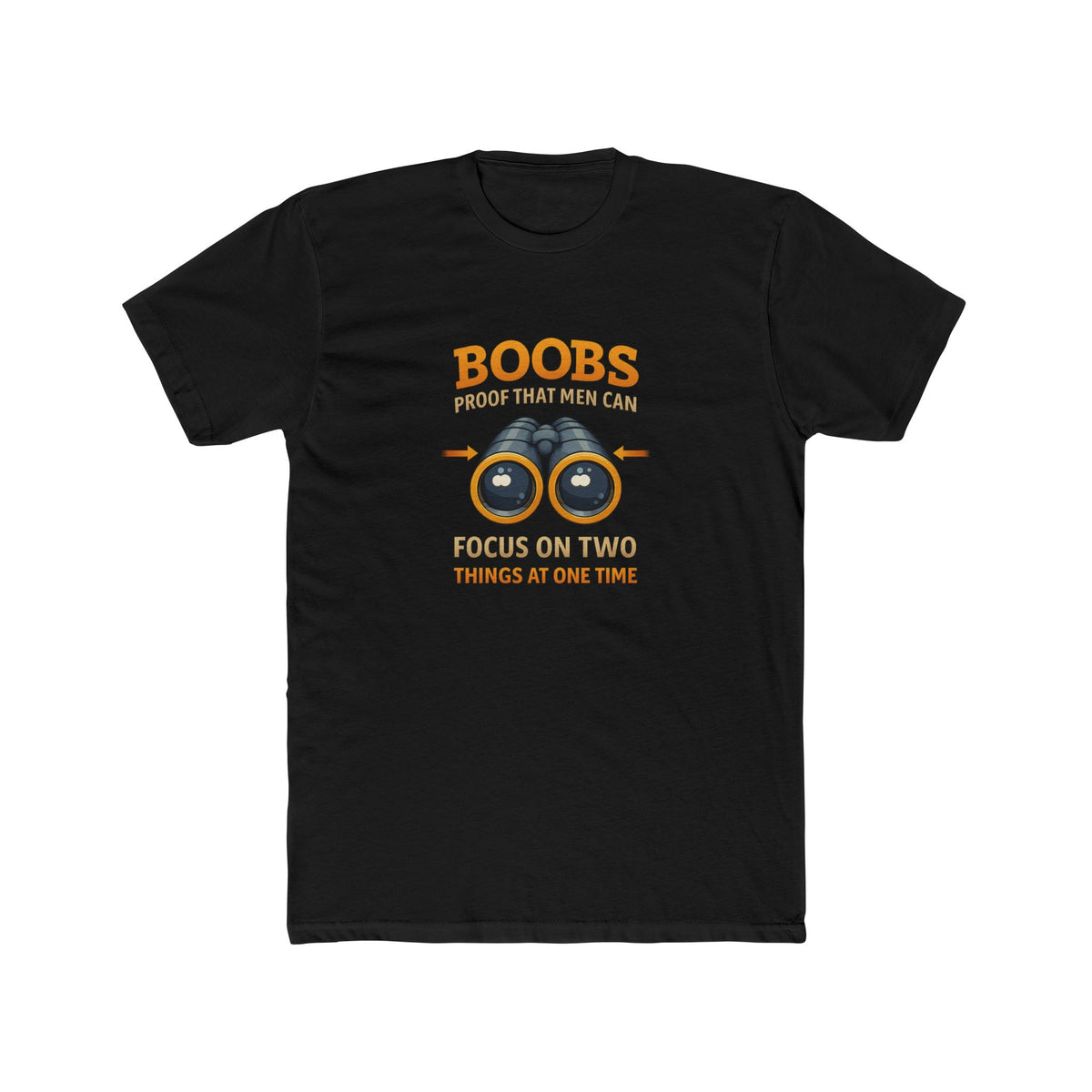 Funny Graphic Tee — "Boobs Men Can Focus On Two Things"