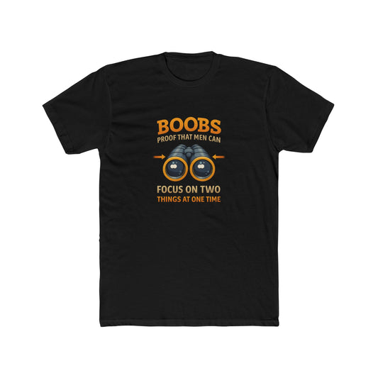Funny Graphic Tee — "Boobs Men Can Focus On Two Things"
