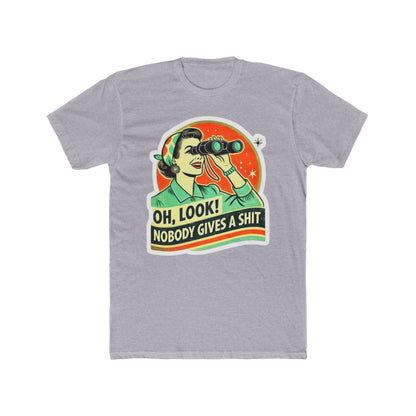 Funny 'Oh Look No One Gives a Shit' Tee — Graphic Cotton Crew Shirt