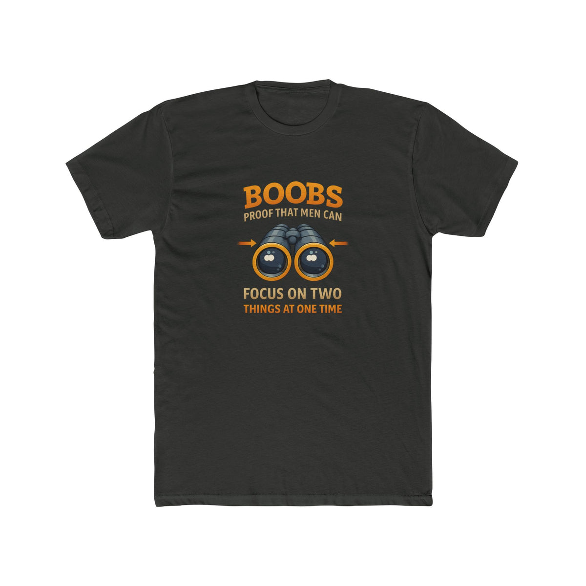 Funny Graphic Tee — "Boobs Men Can Focus On Two Things"