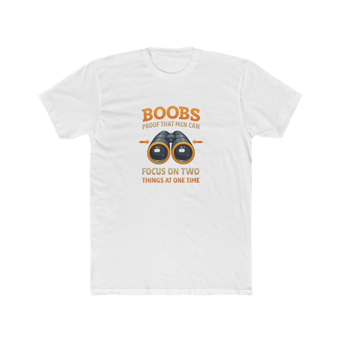 Funny Graphic Tee — "Boobs Men Can Focus On Two Things"