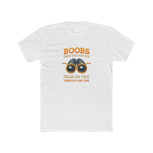 Funny Graphic Tee — "Boobs Men Can Focus On Two Things"