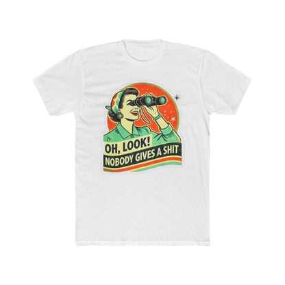 Funny 'Oh Look No One Gives a Shit' Tee — Graphic Cotton Crew Shirt
